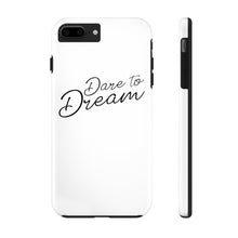 Load image into Gallery viewer, Dare To Dream Case Mate Tough Phone Cases