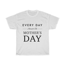 Load image into Gallery viewer, Every Day Should Be Cotton Tee