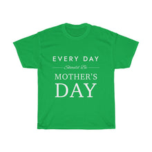 Load image into Gallery viewer, Everyday Should Be Cotton Tee