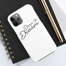 Load image into Gallery viewer, Dare To Dream Case Mate Tough Phone Cases