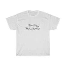 Load image into Gallery viewer, Together We Thrive Unisex Heavy Cotton Tee