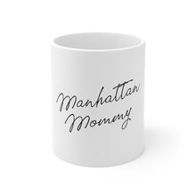 Load image into Gallery viewer, Manhattan Mommy Mug 11oz