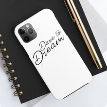 Load image into Gallery viewer, Dare To Dream Case Mate Tough Phone Cases
