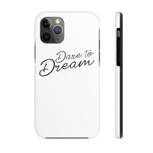 Load image into Gallery viewer, Dare To Dream Case Mate Tough Phone Cases
