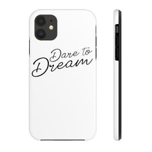 Load image into Gallery viewer, Dare To Dream Case Mate Tough Phone Cases
