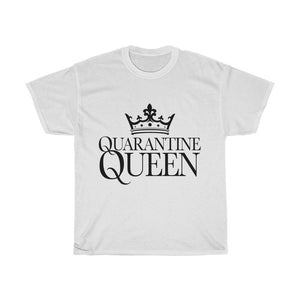 Quarantine Queen Cotton Tee- Clothes For A Cause