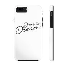 Load image into Gallery viewer, Dare To Dream Case Mate Tough Phone Cases
