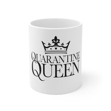 Load image into Gallery viewer, Quarantine Queen - Products For A Cause - Mug 11oz
