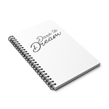 Load image into Gallery viewer, Dare To Dream Spiral Journal
